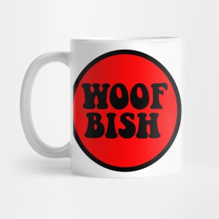 Woof bish 2 Mug